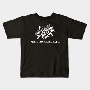 More Love Less Hate Kids T-Shirt